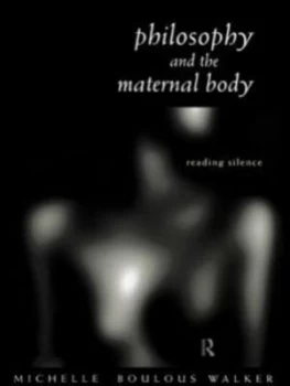 Image of Philosophy and the Maternal Body by Michelle Boulous Walker Paperback