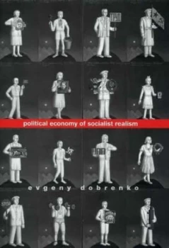 Image of Political Economy of Socialist Realism by Evgeny Dobrenko Hardback