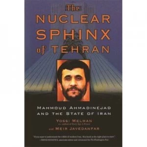 Image of The Nuclear Sphinx of Tehran by Yossi Melman Hardback