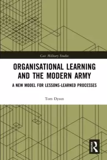 Image of Organisational Learning and the Modern Army : A New Model for Lessons-Learned Processes