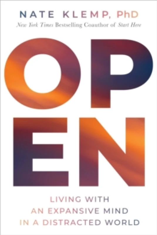 Image of Open : Living with an Expansive Mind in a Distracted World Hardback