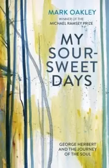 Image of My Sour-Sweet Days : George Herbert's Poems Through Lent