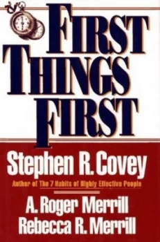 Image of First Things First by Stephen R Covey and A. Roger Merrill and Rebecca R Merrill Book