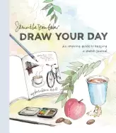 Image of draw your day an inspiring guide to keeping a sketch journal