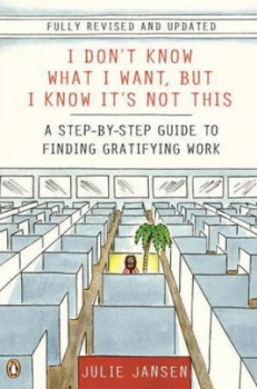 Image of I Dont Know What I Want but I Know Its Not This by Julie Jansen Paperback