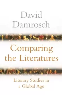 Image of Comparing the Literatures : Literary Studies in a Global Age