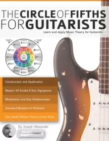 Image of The Guitar: The Circle of Fifths for Guitarists : Learn and Apply Music Theory for Guitar