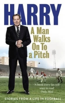 Image of A Man Walks on to a Pitch by Harry Redknapp Paperback