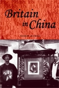 Image of Britain in China by Robert Bickers Paperback