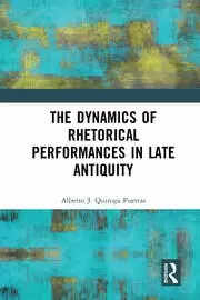 Image of The Dynamics of Rhetorical Performances in Late Antiquity