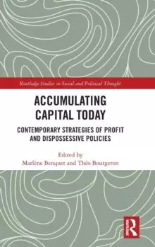 Image of Accumulating Capital Today : Contemporary Strategies of Profit and Dispossessive Policies