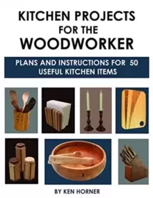 Image of Kitchen Projects for the Woodworker: Plans and Instructions for Over 65 Useful Kitchen Items