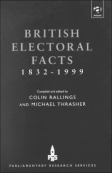 Image of British Electoral Facts 1832-1999 by Colin Rallings Hardback