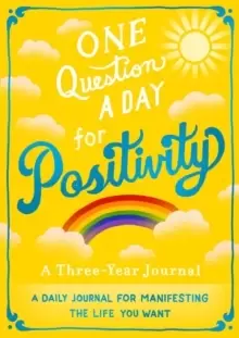 Image of One Question A Day for Positivity: A Three-Year Journal : A Daily Journal for Manifesting the Life You Want