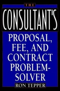 Image of The Consultants Proposal Fee and Contract Problem-Solver by Ron Tepper Paperback