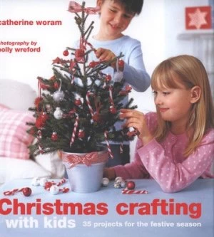 Image of Christmas Crafting with Kids by Catherine Woram Hardback