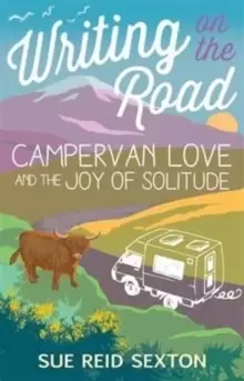 Image of Writing on the Road: Campervan Love and the Joy of Solitude