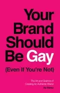 Image of your brand should be gay even if youre not the art and science of creating