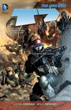 Image of Team 7. Volume 1 Fight Fire with Fire by Justin Jordan Paperback
