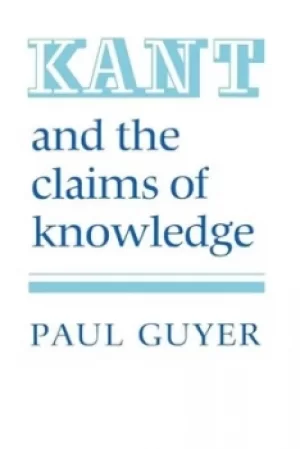 Image of Kant and the Claims of Knowledge by Professor Paul Guyer