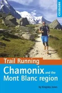 Image of Trail Running - Chamonix and the Mont Blanc region : 40 routes in the Chamonix Valley, Italy and Switzerland
