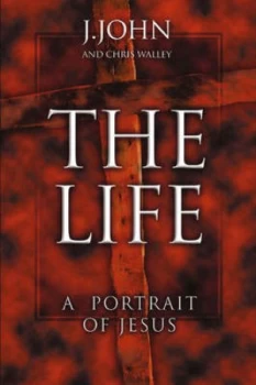 Image of The Life by J John and Chris Walley Paperback