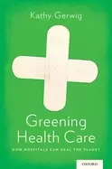 Image of greening health care how hospitals can heal the planet