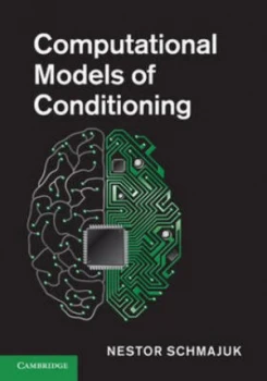 Image of Computational Models of Conditioning by Nestor Schmajuk Hardback
