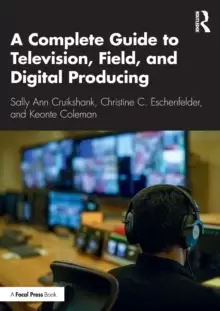 Image of A Complete Guide to Television, Field, and Digital Producing