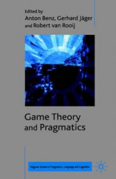 Image of Game Theory and Pragmatics by A. Benz Hardback