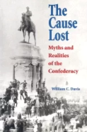 Image of cause lost myths and realities of the confederacy modern war studies