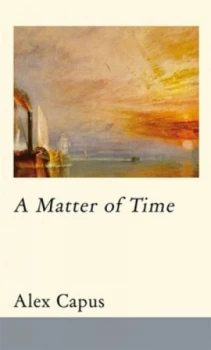 Image of A Matter of Time by Alex Capus Hardback