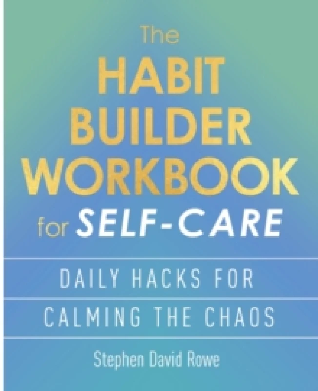 Image of The Habit Builder Workbook for Self-Care : Daily hacks for calming the chaos Paperback / softback