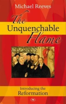 Image of The Unquenchable Flame by Michael Reeves Book