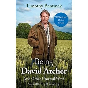Image of Being David Archer And Other Unusual Ways of Earning a Living Paperback / softback 2018