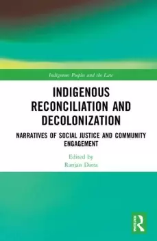 Image of Indigenous Reconciliation and DecolonizationNarratives of Social Justice and Community Engagement