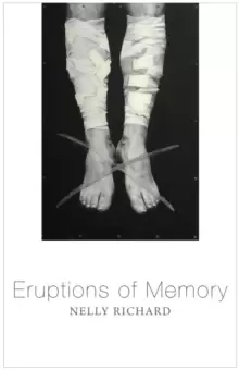 Image of Eruptions of Memory : The Critique of Memory in Chile, 1990-2015