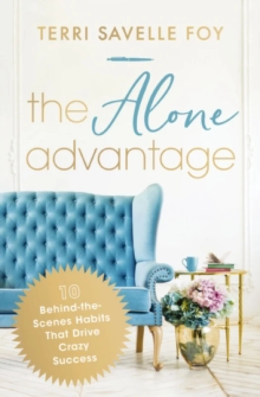 Image of The Alone Advantage : 10 Behind-the-Scenes Habits That Drive Crazy Success Paperback / softback