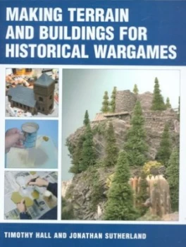 Image of Making Terrain and Buildings for Historical Wargames by Timothy Hall and Jonathan Sutherland Book