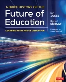 Image of A Brief History of the Future of Education : Learning in the Age of Disruption