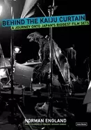 Image of behind the kaiju curtain a journey onto japans biggest film sets