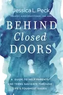 Image of behind closed doors a guide to help parents and teens navigate through life