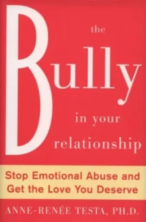 Image of The bully in your relationship by Anne-Renee Testa