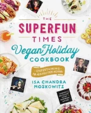 Image of superfun times vegan holiday cookbook entertaining for absolutely every occ