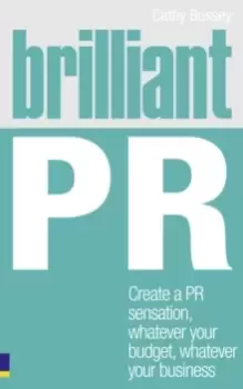 Image of Brilliant PR : Create a PR sensation, whatever your budget, whatever your business
