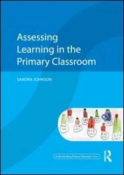 Image of Assessing learning in the primary classroom by Sandra Johnson