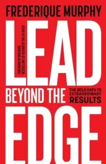 Image of Lead Beyond the Edge : The Bold Path to Extraordinary Results