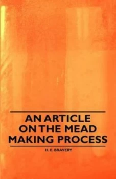 Image of Article on the Mead Making Process by H. E Bravery Paperback
