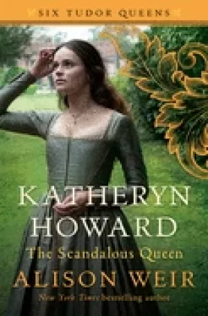 Image of katheryn howard the scandalous queen