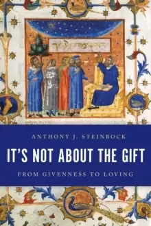 Image of It's Not About the Gift : From Givenness to Loving
